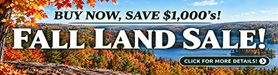 Fall Land Sale! Buy Now, Save $1,000's! Fall Land Sale! Buy Now, Save $1,000's!